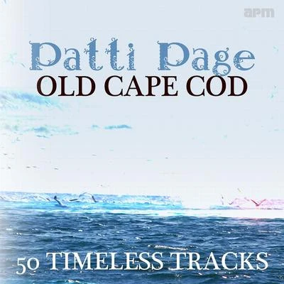 Old Cape Cod - 50 Timeless Tracks 專輯 Mark Fisher/Patti Page