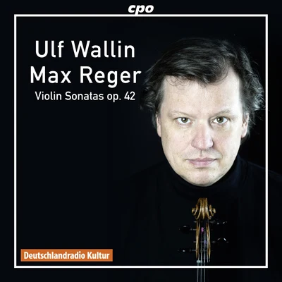 REGER, M.: Violin Sonatas, Op. 42, Nos. 1-4 (Wallin) 專輯 hr-Sinfonieorchester/Ulf Wallin/Alun Francis