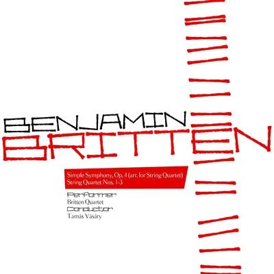 Benjamin Britten Benjamin Britten: Simple Symphony and String Quartets