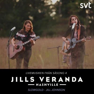 Jills Veranda Nashville (Livemusiken från säsong 4) [Episode 5] 專輯 Slowgold