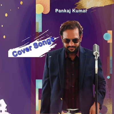 Cover Songs 專輯 Pavan Kumar Roy/Ravi Bhushan Dubey/Pankaj Kumar/Mitali Singh