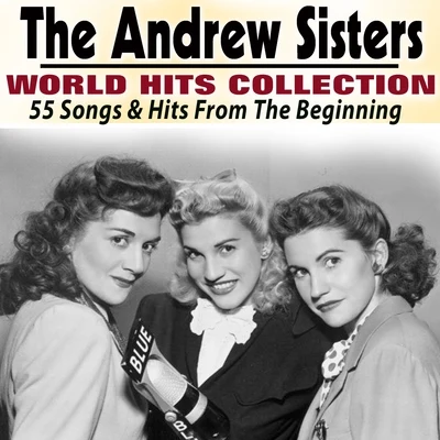 The Andrew Sisters World Hits collection (55 Songs & Hits From The Beginning) 专辑 The Andrew Sisters