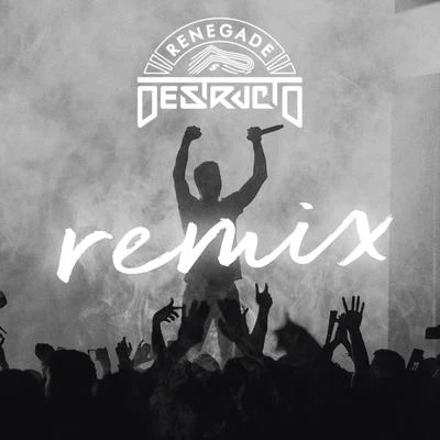 Renegade Remix 專輯 Destructo