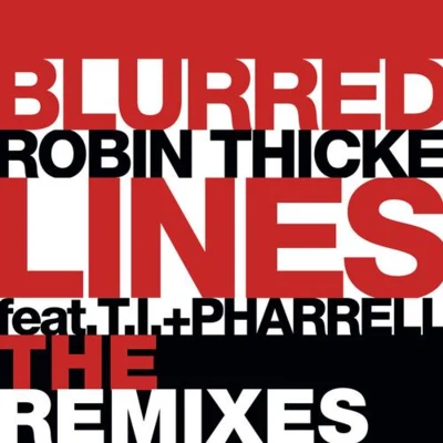 Robin Thicke Blurred Lines Ft. T.I.+ Pharrell - The Remixes