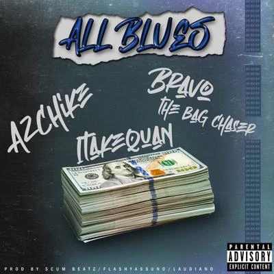 All Blues (feat. AzChike, Bravo the Bagchaser) 专辑 AzChike