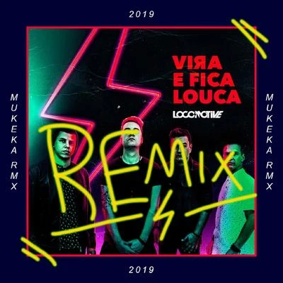 Vira e Fica Louca (Remix) 专辑 Locomotive