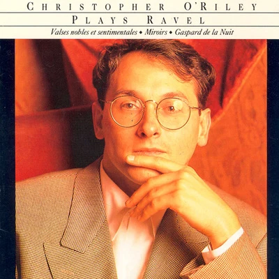 RAVEL, M.: Valses nobles et sentimentales Miroirs Gaspard de la nuit (O'Riley) 專輯 Christopher ORiley