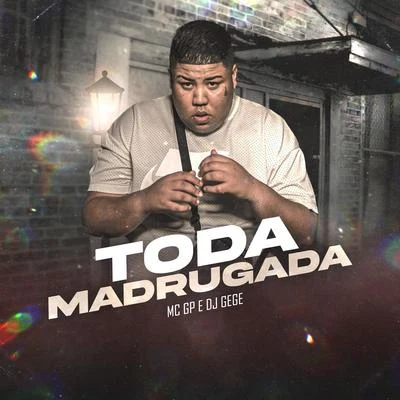 Toda Madrugada 专辑 DJ Gege/MC Luuh