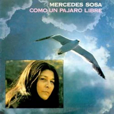 Como Un Pájaro Libre (Slidepack) 专辑 Mercedes Sosa/Peteco Carabajal/León Gieco/Antonio Tarragó Ros/Wagner Tiso