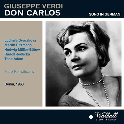 VERDI, G.: Don Carlos [Opera] (Sung in German) (Dvorakova, Ritzmann, Müller-Bütow, Jedlicka, T. Adam, Konwitschny) (1960) 专辑 Franz Konwitschny