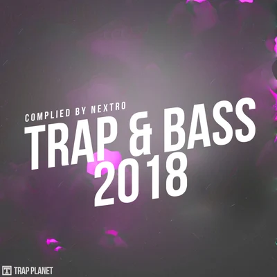 Trap & Bass 2018 專輯 NextRO