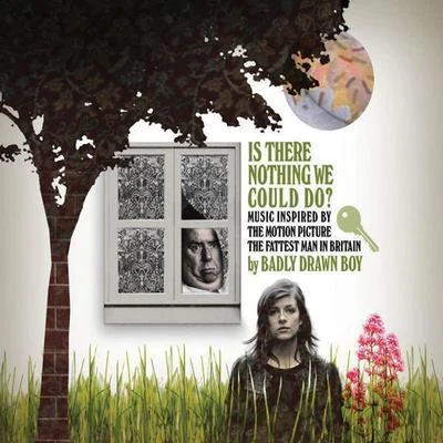 Is There Nothing We Could Do ? (Music Inspired By The Motion Picture: The Fattest Man In Britain) 專輯 Badly Drawn Boy