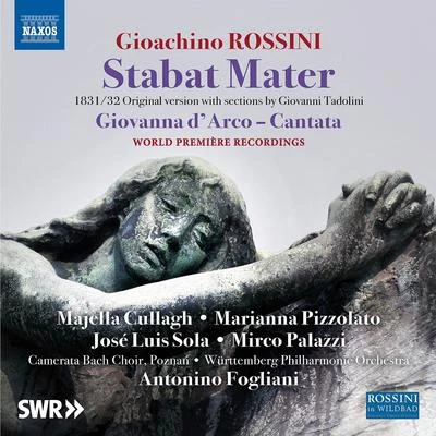 Majella CullaghRTE Concert OrchestraProinnsias O Duinn ROSSINI, G.: Stabat Mater (1832 version)Giovanna dArco (arr. M. Taralli) (Cullagh, Pizzolato, Sola, Palazzi, Württemberg Philharmonic, Fogliani)