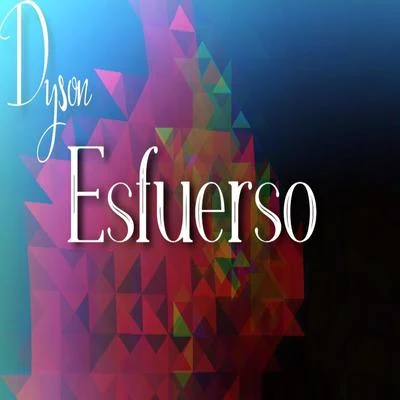 Esfuerso 專輯 Dyson