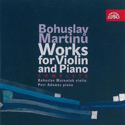 Works for Violin and Piano 专辑 Bohuslav Matoušek/Petr Adamec