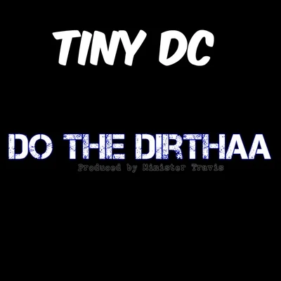 Do the Dirthaa - Single 專輯 Neph West/Tiny DC