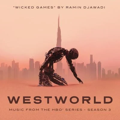 Wicked Games (From Westworld: Season 3) 專輯 Worry Free Studios/Ramin Djawadi/Quintino & Blasterjaxx