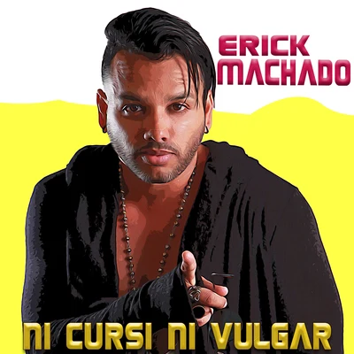 Ni Cursi Ni Vulgar 專輯 Banana/Erick Machado