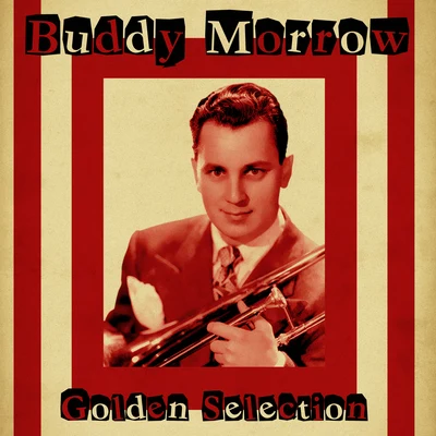 Golden Selection (Remastered) 专辑 Buddy Morrow