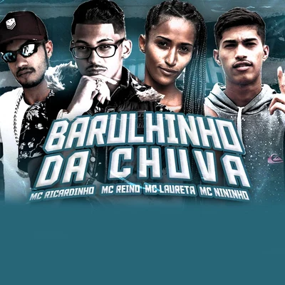 Barulhinho da Chuva (feat. Mc Nininho) (Brega Funk) 专辑 MC Reino