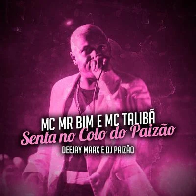 Mc TalibãMc 7 Belo Senta no Colo do Paizão