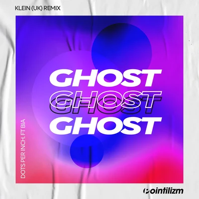 Ghost (Klein UK Remix) 专辑 Dots Per Inch