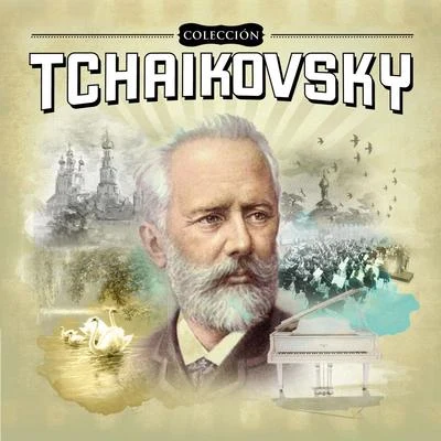 Peter Ilyitch Tchaikovsky Colección Tchaikovsky