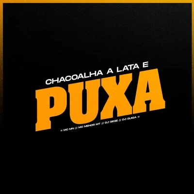 Chacoalha a Lata e Puxa 专辑 DJ Gege/MC Luuh