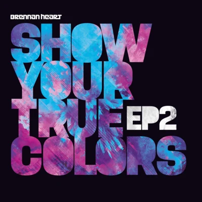 Brennan Heart Show Your True Colors EP2