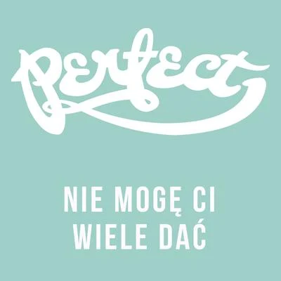 Nie mogę ci wiele dać (Live) 專輯 Perfect