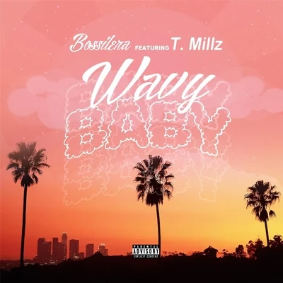 Wavy Baby (feat. T. Millz) 專輯 T. Millz