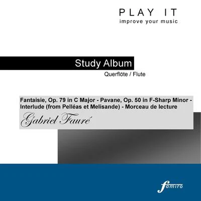 Play it - Study Album - QuerflöteFlute; Gabriel Fauré: Fantaisie, Op. 79 in C Major - Pavane, Op. 50 in F-Sharp Minor - Interlude - Morceau de lectur 專輯 Leopold Mozart/Denette Whitter/Play It