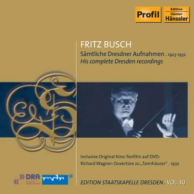 BUSCH, Fritz: Dresden Recordings (Complete) (1923-1932) (Staatskapelle Dresden Edition, Vol. 30) 專輯 Fritz Busch