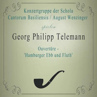 Konzertgruppe der Schola Cantorum BasiliensisAugust Wenzinger spielen: Georg Philipp Telemann: Ouvertüre - Hamburger Ebb und Fluth 專輯 Horst Günter/August Wenzinger/Hildegard Hennecke/Konzertgruppe der Schola Cantorum Basiliensis/Walter Hauck