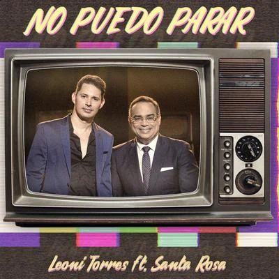 No Puedo Parar (feat. Gilberto Santa Rosa) 專輯 Leoni Torres/Kelvis Ochoa