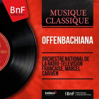 Suzanne LafayeChoeur de la Radio Diffusion FrançaiseOrchestre de la Radio Diffusion FrançaiseMarcel CarivenJacques OffenbachJean Giraudeau Offenbachiana (Mono Version)