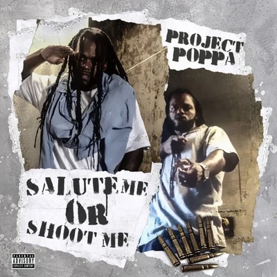 Salute Me Or Shoot Me 專輯 Project Poppa/Nef The Pharaoh