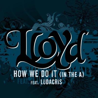 How We Do It "In The A" 專輯 Lloyd