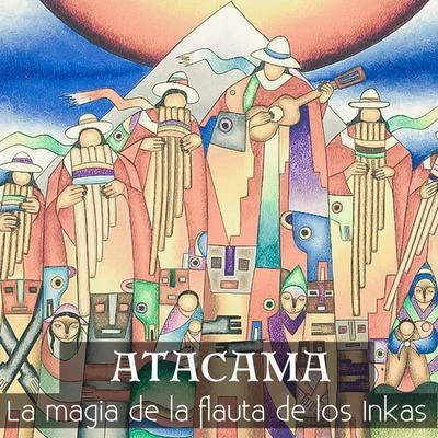 Atacama La magia de la flauta de los inkas