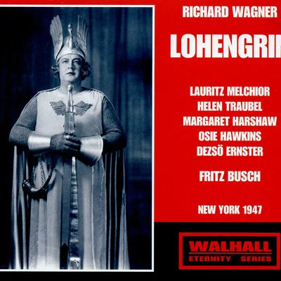 WAGNER, R.: Lohengrin [Opera] (Melchior, Traubel, Harshaw, Hawkins, Ernster, Metropolitan Opera Chorus and Orchestra, Busch) (1947) 專輯 Fritz Busch