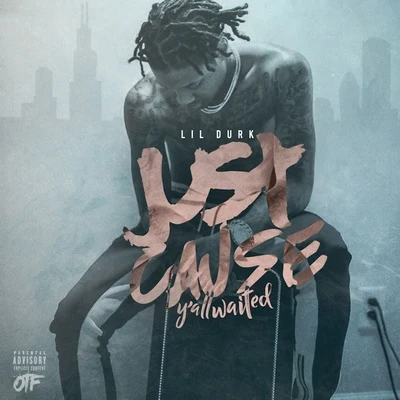 Just Cause Yall Waited 專輯 Lil Durk