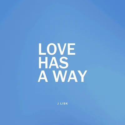 Jonny LeeJ. Lisk LOVE HAS A WAY