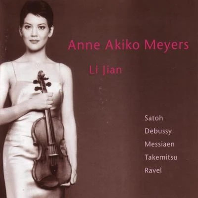 Satoh - Debussy - Messiaen - Takemitsu - Ravel 专辑 Anne Akiko Meyers/Andrew Litton/Vladimir Spivakov/Jose-Luis Garcia/Sergei Bezrodny