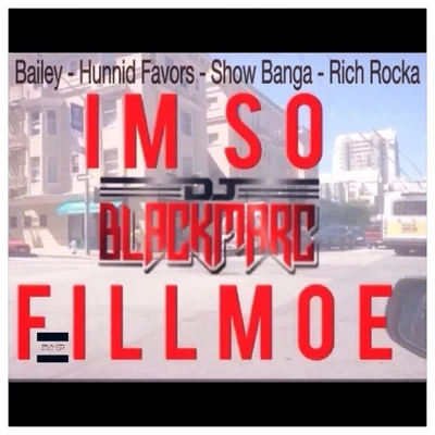 Im So Fillmoe (Feat. Hunnid Favors, Show Banga, Rich Rocka) 專輯 Bailey