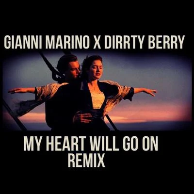 My Heart Will Go On (Dirrty Berry X Gianni Marino Remix) 专辑 goldy/Gianni Marino