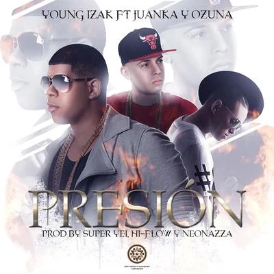 Presion (feat. Juanka & Ozuna) 专辑 Falsetto/Young Izak/Mkenssy