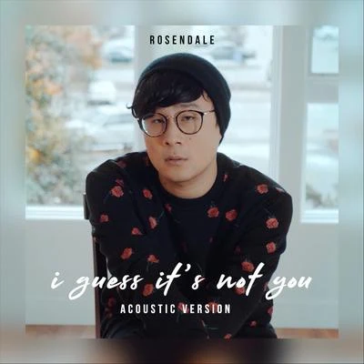 I Guess Its Not You (Acoustic) 專輯 Rosendale