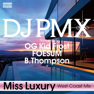 Miss Luxury (West Coast Mix) featuring OG Kid Frost, FOESUM, B.Thompson 專輯 Young Dais/DJ PMX