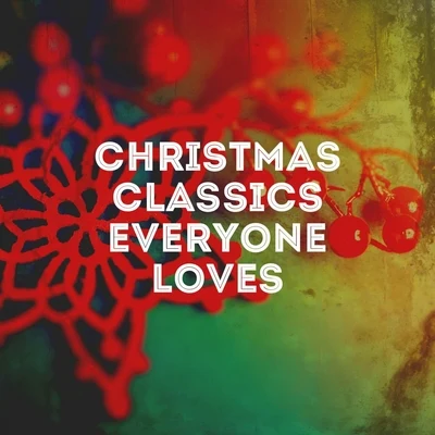 Christmas Classics Everyone Loves 專輯 The Christmas Collection/Holiday Music Cast/Christmas Music