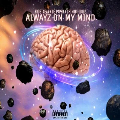 Alwayz on My Mind (feat. OG Paper & Shinobi Diggz) 專輯 Ball Greezy/Frost4eva/Q Bosilini